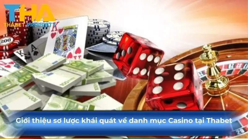 Giới thiệu sơ lược khái quát về danh mục Casino tại Thabet